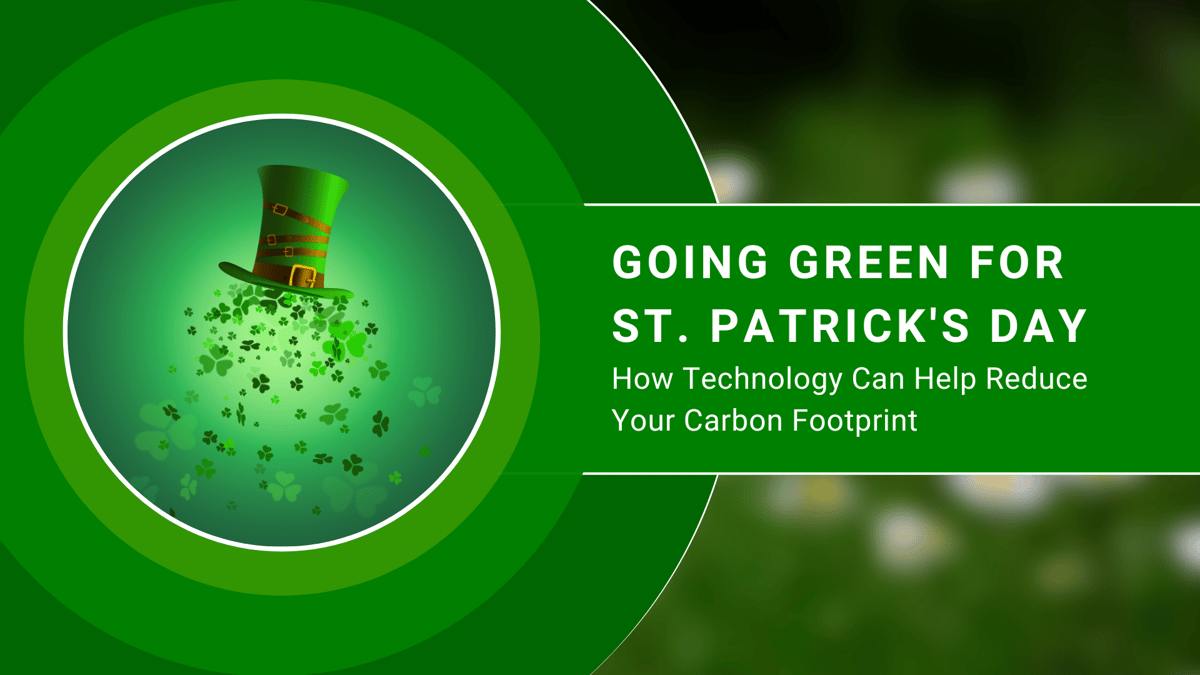 Going Green for St.Patrick’s Day: How Technology Can Help Reduce Your Carbon Footprint